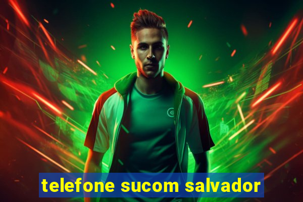 telefone sucom salvador